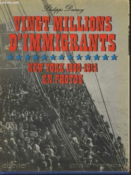 Vingt millions d'immigrants- New York 1880-1914 en photos. Dasnoy Philippe