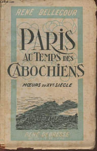 Paris au temps des cabochiens (moeurs du XVe siècle)