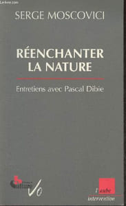 Réenchanter la nature- Entretiens avec Pascal Dibie