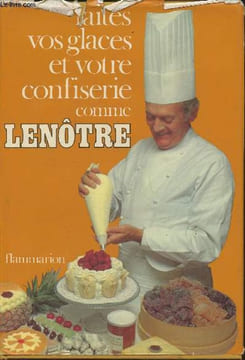 Faites vos glaces et votre confiserie comme Lenôtre. Lenôtre Gaston, Ginet Pierre
