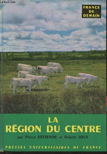 "La région du Centre (Collection ""France de demain"" n°8)"
