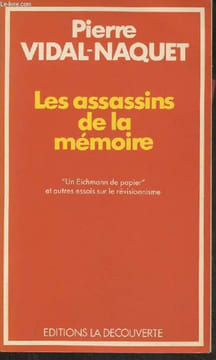 "Les assassins de la mémoire ""Un Eichmann de papier"" et autres essais sur le révisionnisme". Vidal-Naquet Pierre