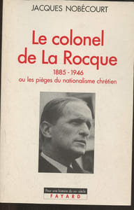 Le Colonel de la Rocque (1885-1946) ou les pièges du nationalisme chrétien