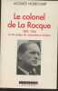 Le Colonel de la Rocque (1885-1946) ou les pièges du nationalisme chrétien. Nobécourt Jacques