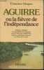 Aguirre ou la fièvre de l'indépendance- Relation véridique de l'expédition de l'Omagua et de l'El Dorado (1560-1561). Vasquez Francisco