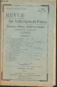 Revue des catholiques de France, religieuse, politique, sociale et littéraire n°4- 1re année- Juillet 1906-Sommaire:Reèglement d'administrations publique- L'esprit français en 1906 par P. Lothier- Un mariage manqué: satire en deux actes par L. de Fonteneu
