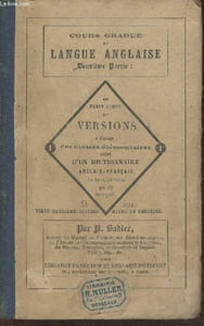Cours gradué de langue anglaise (2ème partie)- Petit cours de versions à l'usage des classes élémentaires contenant un recueil d'anecdotes historiques, de traits instructifs et amusants Suivi d'un dictionnaire Anglais-Français