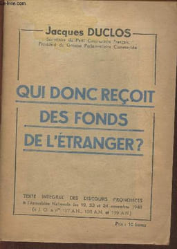 Qui donc reçoit des fonds de l'étranger? (texte intégral des discours prononcés à l'Assemblée nationale les 19, 23 et 24 novembre 1948. Duclos Jacques