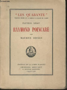 Fauteuil XXXIV- Raymond Poincaré suivi de pages inédites et de l'histoire du XXXIVe fauteuil