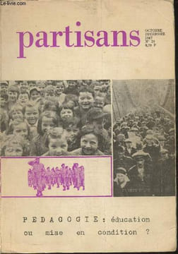 Partisans n°39- Octobre-Décembre 1967- Pédagogie: éducation ou mise en condition?-Sommaire: Pédagogie ou mise en condition? par Emile Copfermann- Les ...