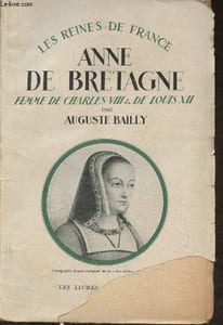 Anne de Bretagne- Femme de Charles VIII et de Louis XII 1476-1514