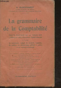 La grammaire de la comptabilité- Traité pratique de la tenue des livres et des travaux comptables