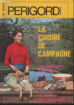 Périgord magazine- La cuisine de campagne- les confitures d'autrefois- le guide des restaurants. Collectif