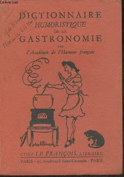 Dictionnaire humoristique de la gastronomie. Académie de l'humou français