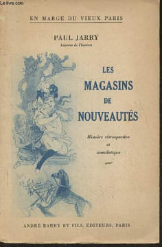 En marge du Vieux Paris- Les magasins de nouveautés- Histoire rétrospective et anecdotique. Jarry Paul