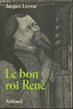 Le bon roi René. Levron Jacques
