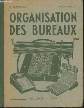 Organisation des bureaux- Installation des bureaux, classement, machines à écrire et à calculer, machines comptables et mécanographie, machines à ...
