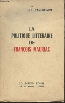 La politique littéraire de François Mauriac. Vandromme Pol