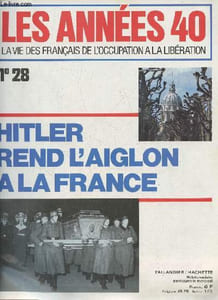 Les années 40 la vie des français de l'occupation à la libération n°28- 4 avril 1979- Sommaire: Pétain et Laval par Robert Aron- La révolution du palais du 13 décembre par Claude Gounelle- Le retour des cendres de l'Aiglon par André Castelot- Aout 40