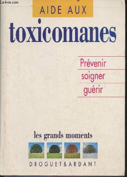 L'aide aux toxicomanes- prévenir soigner, guérir. Maxence Jean-Luc, Collectif