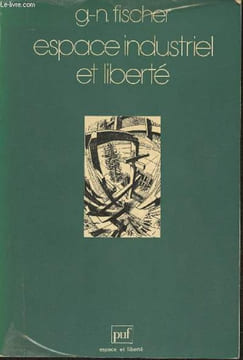 Espace industriel et liberté- L'autogestion clandestine. Fischer Gustave-Nicolas