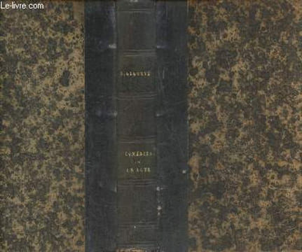 Comédies en un acte-La fleur de Tlemcen- A deux de jeu- ma fille et mon bien- nne de Kerviler- La matinée d'une étoile- La cigale chez les fourmis- ...