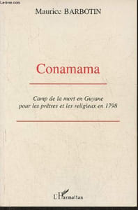 Conamama- Camp de la mort en Guyane pour les prêtres et les religieux en 1798