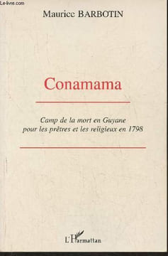 Conamama- Camp de la mort en Guyane pour les prêtres et les religieux en 1798. Barbotin Maurice