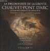 La découverte de la grotte Chauvet-Pont d'Arc- Premières images, premières émotions, les inventeurs racontent.... Brunel Eliette, Chauvet Jean-Marie, ...