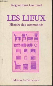 Les lieux- Histoire des commodités. Guerrand Roger-Henri