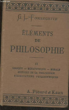 Eléments de philosophie Tome II: Logique, métaphysique, morale, histoire de la philosophie, dissertations philosophiques. L.-Fonsegrive George