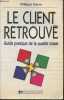 Le client retrouvé- Guide pratique de la qualité totale. Détrie Philippe