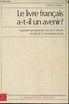 Le livre français a-t-il un avenir?- Rapport au minisre de la Culture et de la communication- Décembre 1987. Cahart Patrice
