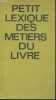Petit lexique des métiers du livre- Edition 1972. Collectif