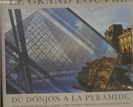 Le Grand Louvre, du donjon à la Pyramide. Chaine Catherine, Verdet Jean-Pierre