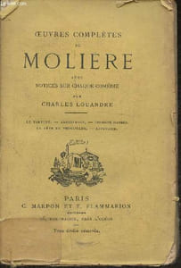 Oeuvres complètes de Molière avec notices sur chaque comédie- Le tartufe, Amphitryon, George Dandin, la fête de Versailles, Appendice