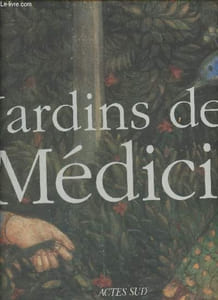 Jardins des Médicis- Jardins des palais et villas dans la Toscane du Quattrocento