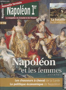 Napoléon 1er, Le magazine du Consulat n°64- Mai-Juin-Juillet 2012-Sommaire: Les Tuileries ou rien par Jacques Jourquin- Napoléon et les Femmes par Jean Tulard- L'épée de l'Institut d'Egypte par Alain Pougetoux- La bataille de Montereau par Jacques Garnier