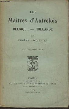 Les maîtres d'autrefois- Belgique- Hollande. Fromentin Eugène