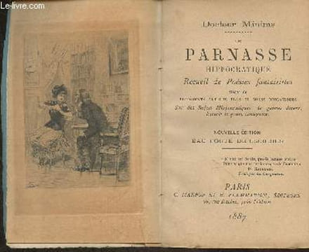 Le Parnasse hippocratique- Recueil de poésies fantaisistes tirées de différents auteurs plus ou moins drolatiques sur des sujets hippocratiques de ...