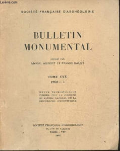 Bulletin monumental Tome CXX 1962-1-Sommaire: Géométrie et structure des coupoles sur pendentifs dans les églises romanes entre Loire et Pyrénées par R. Chappuis- Les fonts baptismaux d'Ars-sur-le-Né (Charente) et de Brives-sur- charente par René Crozet-