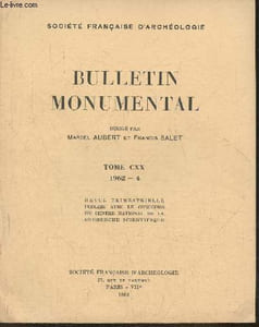 Bulletin monumental Tome CXX 1962-4-Les broderies à alphabet et la mise au tombeau de Solesmes par le Chanoine Tonnellier- Les émaux de Grandmont au XIIe siècle par Geneviève Françoise Souchal- Mélanges: sculptures du premier art gothique à Notre-Dame-en-