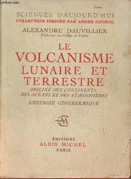 "Le volcanisme lunaire et terrestre- Origine des continents, des océans et des atmosphères- l'énergie géothermique (Collection ""Sciences ...