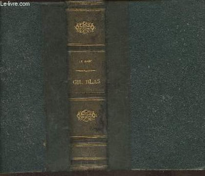 Histoire de Gil Blas de Santillane Précédée des jugements et témoignages sur Le Sage et sur Gil Blas. Le Sage