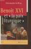 "Benoît XVI et ""la paix liturgique""". Geffroy Christophe