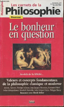Les carnets de la philosophie n°1- Octobre-Novembre-Décembre 2007-Sommaire: Le bonheur n'est pas gai. Petits propos sur le bonheur par Pierre Cormary- ...