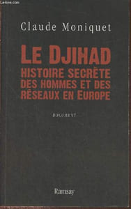 Le Djihad, histoire secrète des hommes et des réseaux en Europe