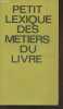 Petit lexique des métiers du livre- édition 1972. Collectif
