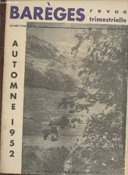 Barèges, revue trimestrielle n°69- 19eme Année- Automne 1952Sommaire: Nostalgies par Ant. Dieuzayde- Au delà des frontières par P. Barbier- Les ...