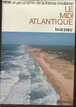 Atlas et géographie du Midi Atlantique- Portrait de la France moderne. Papy Louis